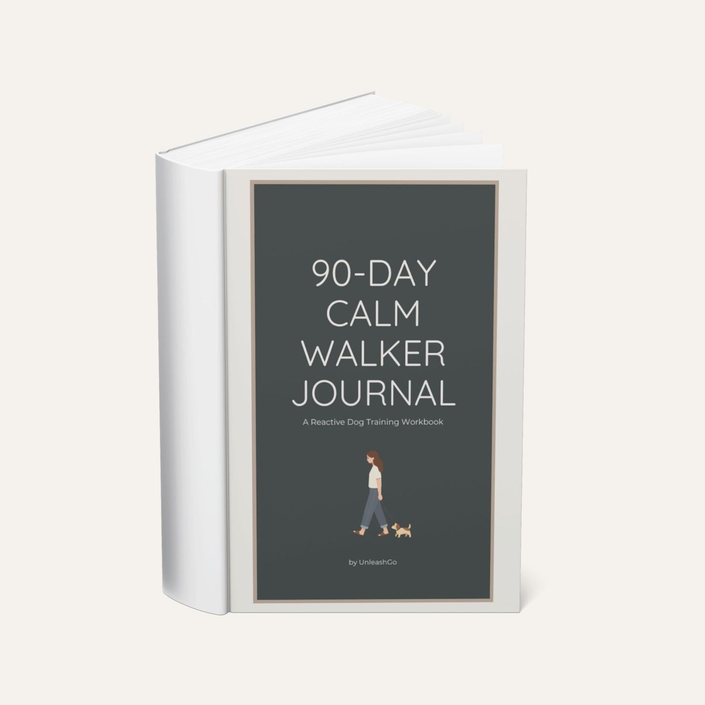 The 90-Day Calm Walker Journal: A Reactive Dog Training Workbook