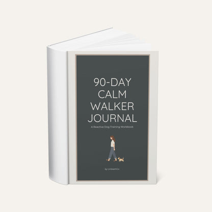 The 90-Day Calm Walker Journal: A Reactive Dog Training Workbook