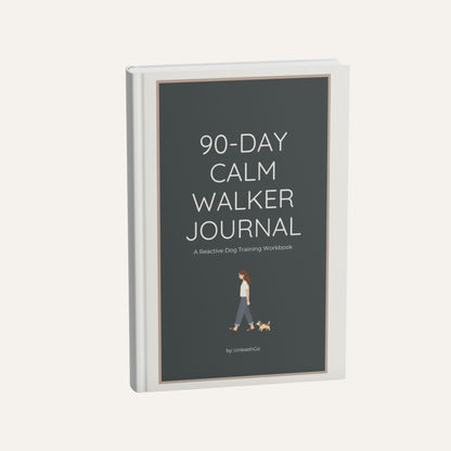 The 90-Day Calm Walker Journal: A Reactive Dog Training Workbook