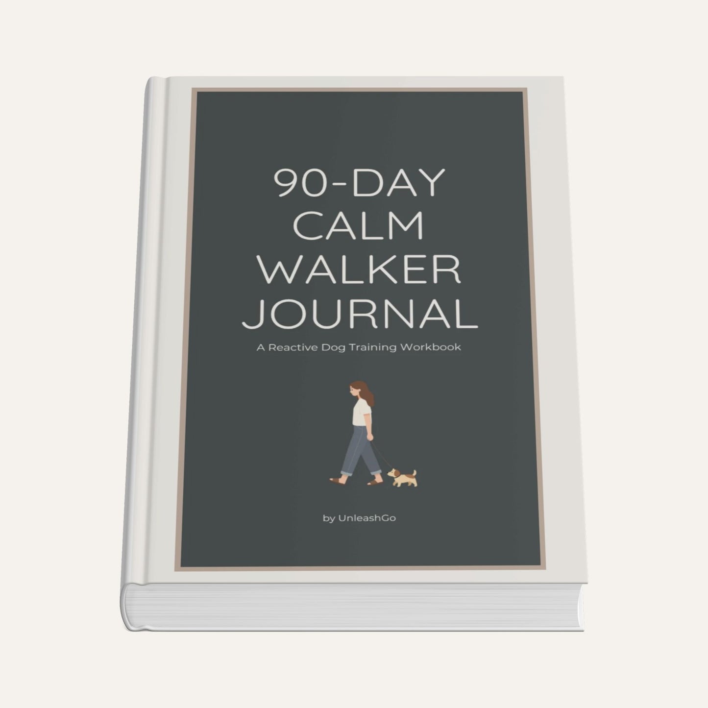 The 90-Day Calm Walker Journal: A Reactive Dog Training Workbook